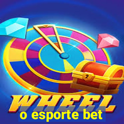 o esporte bet